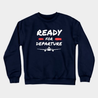 Ready for Departure Crewneck Sweatshirt